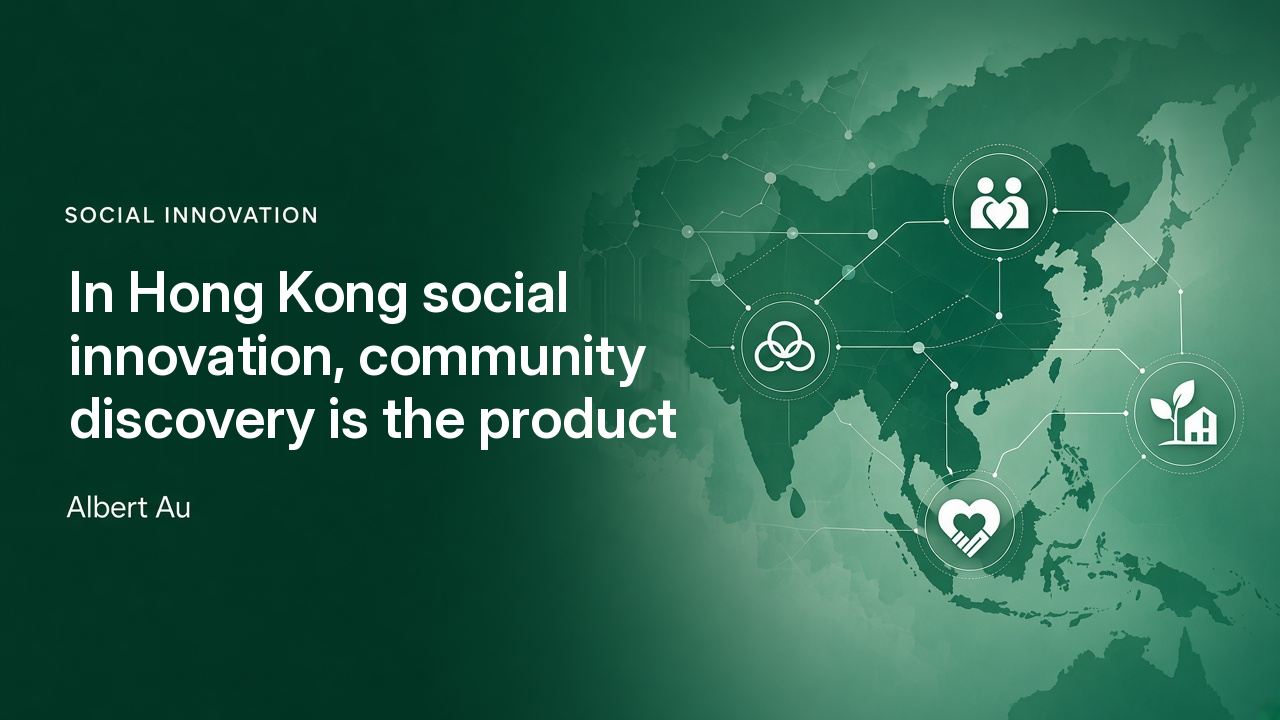 In Hong Kong social innovation, community discovery is the product — not the pitch deck