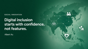 Social Innovation banner: Digital inclusion starts with confidence, not features — Albert Au